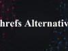Know About the Best Alternatives for Ahrefs Know about the Best Alternatives for Ahrefs