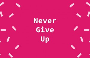 7 Reasons Why You Should Never Give Up on Your Dreams 7 Reasons Why you Should Never Give Up on Your Dreams