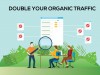 How to Double the Organic Traffic of Your Website How To Double The Organic Traffic Of Your Website