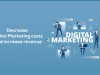Decrease Digital Marketing Costs and Increase Revenue Decrease Digital Marketing Costs And Increase Revenue