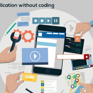 How to Create Your Mobile Apps Without Coding
