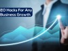 Top 3 SEO Hacks for Any Business Growth in 2020 Top 3 SEO Hacks for Any Business Growth In 2020