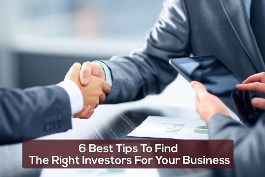 6 Tips to Find the Right Investors for Your Business 6 Best Tips To Find The Right Investors For Your Business